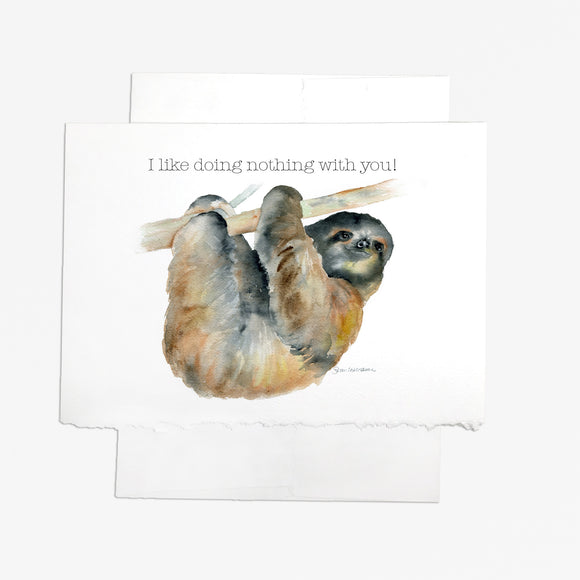 Sloth - I like doing nothing with you! Greeting Card